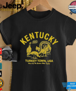 Kentucky Turkey Town USA Home Of The Eastern Wild Turkey Gobble Gobble Thanksgiving T Shirts