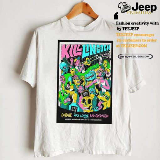 Kill Lingoln 9 30 Club in Washington DC Nov 21 2024 Poster shirt