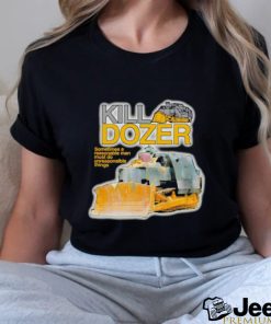 Killdozer sometimes a reasonable man must do unreasonable things shirt