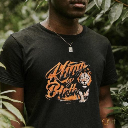 King By Birth Lion T shirt