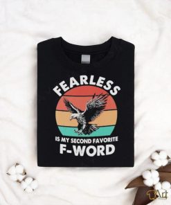 King Of The Sky America’s Mascot Fearless Is My Second Favorite F Word shirt