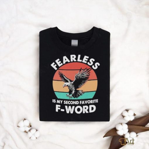 King Of The Sky America’s Mascot Fearless Is My Second Favorite F Word shirt