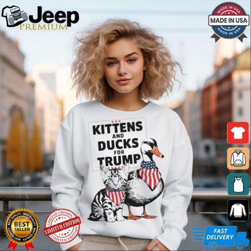 Kittens And Ducks For Trump Kittens For Trump Cats T Shirt