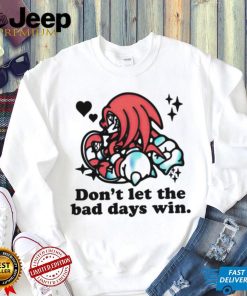 Knuckles don’t let the bad days win shirt