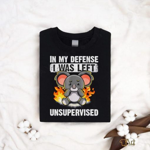 Koala bear in my defense I was left unsupervised shirt