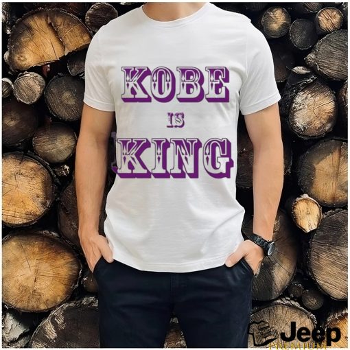 Kobe Is King T Shirt