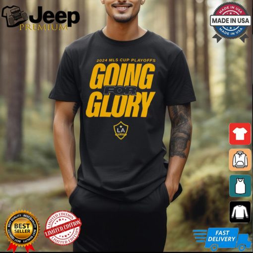 LA Galaxy 2024 MLS Cup Playoffs Going For Glory t shirt