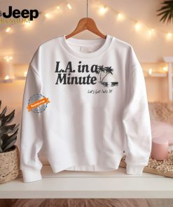 LA in a minute let’s get into it midweight T shirt