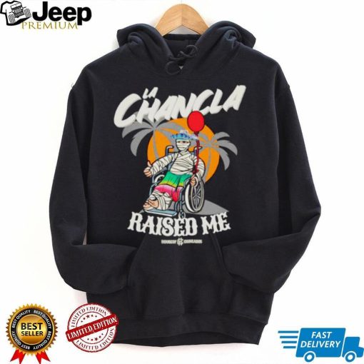 La Chancla raised me old school shirt