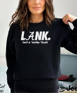 Lank lost a ‘notha ‘kruit shirt