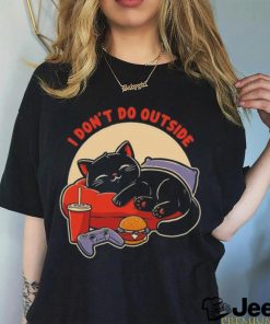 Lazy gamer cat I don’t do outside shirt