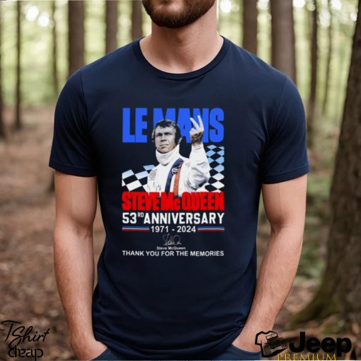 Le Mans Steve Mc Queen 53rd Anniversary 1971 2024 Thank You For The Memories T Shirt