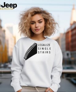 Legalize Single Stairs Shirt