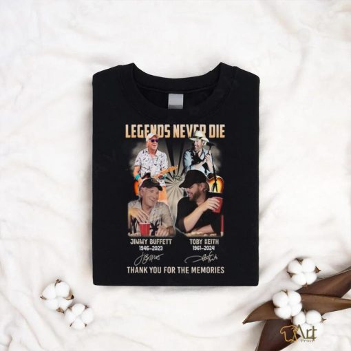 Legends Never Die Jimmy Buffett 1946 2023 & Toby Keith 1961 2024 Thank You For The Memories T Shirt