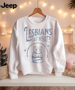 Lesbians Eat What Cat T shirt