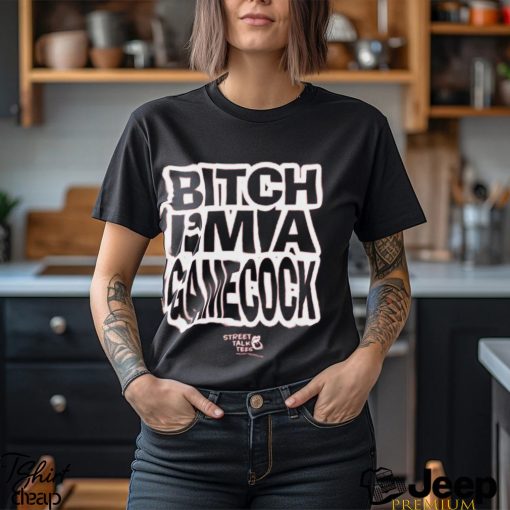 Let Em’ Fuckin Know Bitch I’m A Gamecock T Shirt