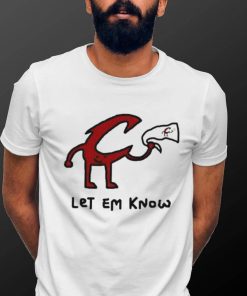 Let Em Know shirt