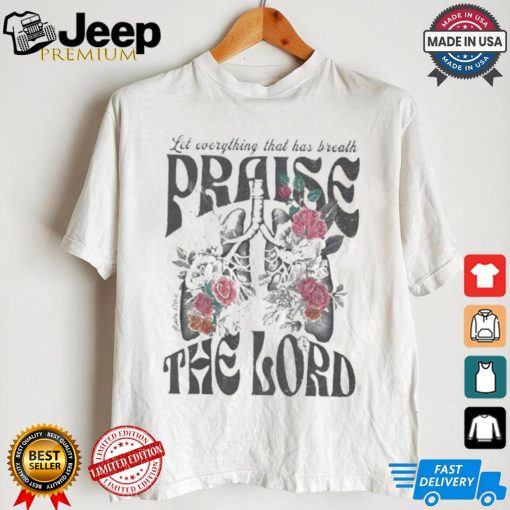 Let Everything That Has Breath Prasie The Lord Christian Washed T shirt