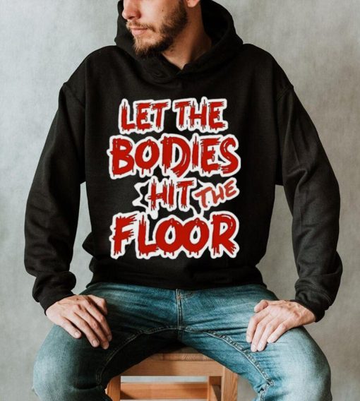 Let The Bodies Hit The Floor Text T shirt