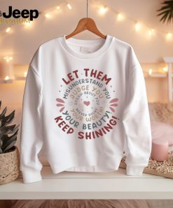 Let Them Misunderstand You Judge You Gossip About You Shirt