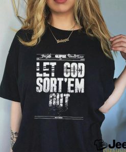 Let god sort em out shirt