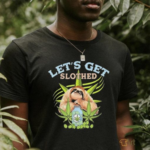 LetS Get Slothed Funny Weed Smoking Cannabis Marijuana 420 Shirt