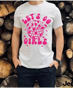 Let's Go Girls shirt