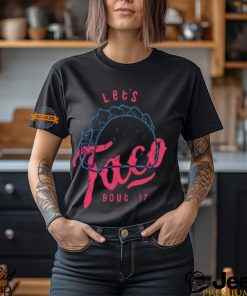 Let's Taco Bout It Shirt