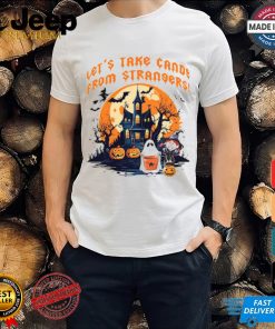 Let's Take Candy from Strangers Funny Halloween T Shirt ltsp T Shirt