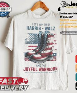 Let’s Win This Harris Walz And The Joyful Warriors Keep Your Fyes On The Stars And Feet On The Ground T shirt