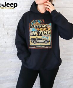 Let’s go back in time shirt