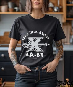 Let’s talk about X baby shirt