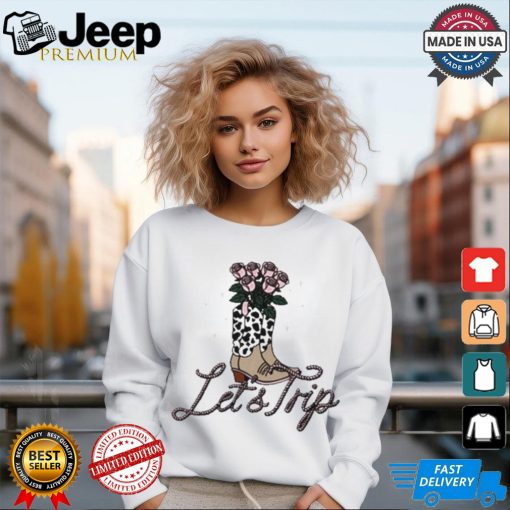 Let’s trip boots T shirt