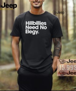 Hillbillies Need No Elegy T Shirts