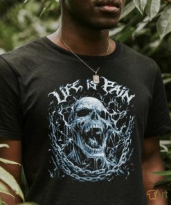 Life Is Pain Skull T Shirt