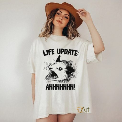 Life Update Ahh Shirt