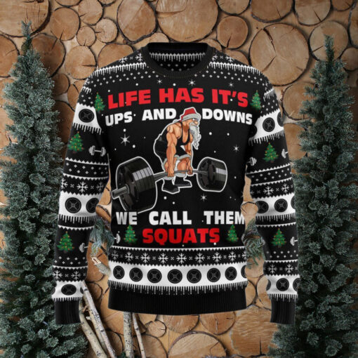 Lift Has Its Ups And Downs We Call Them Squats Ugly Christmas Sweater