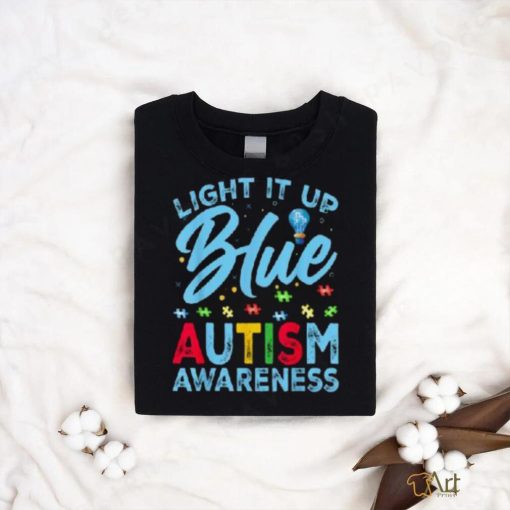 Light It Up Blue Autism Awareness Men Women Kids Shirt