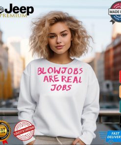 Limited Blowjobs Are Real Jobs Pink Shirt