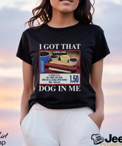 Limited I Got That Dog In Me Shirt