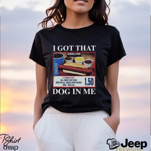 Limited I Got That Dog In Me Shirt