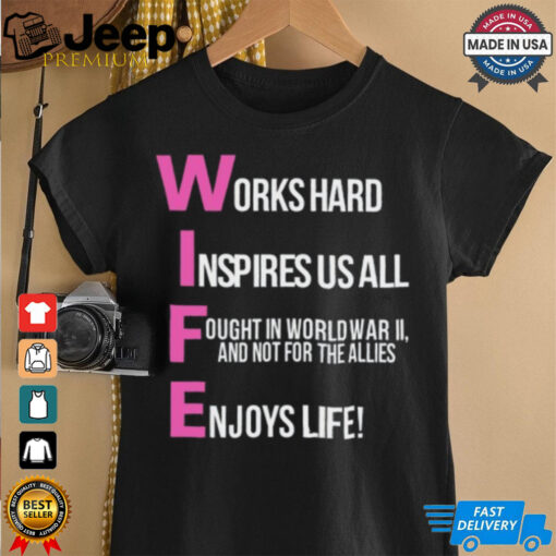 Limted Works Hard Inspires Us All Ought In World War Ii And Not For The Allies Shirt