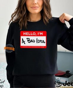 Linda Finegold Hello Im A Bad Idea Shirt