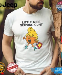 Little Miss Serving Cunt Shirt