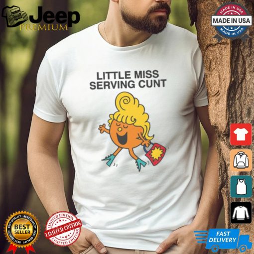 Little Miss Serving Cunt Shirt