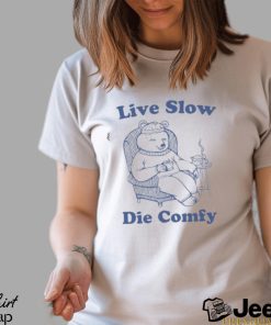 Live Slow Die Comfy T Shirt