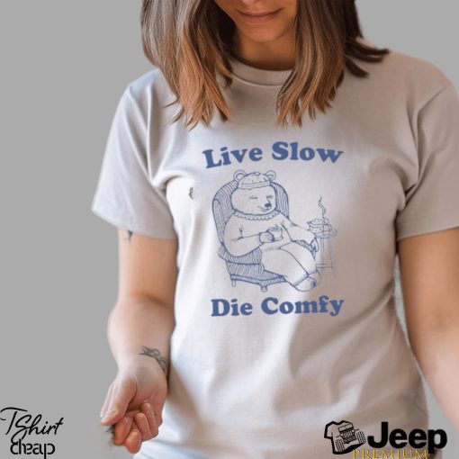 Live Slow Die Comfy T Shirt