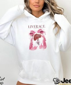 Liver Liverace The Legendary Liver shirt