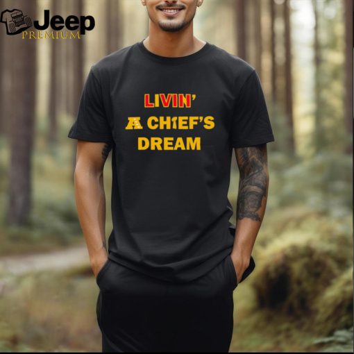 Livin’ a Chief’s dream Super Bowl VLIII 2024 shirt