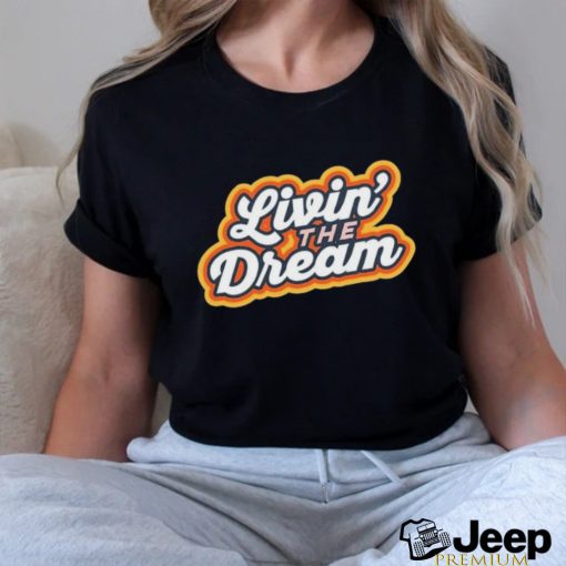 Living The Dream Vintage Retro Saying Shirt